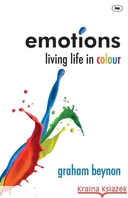 Emotions: Living Life in Colour Beynon, Graham 9781844745890