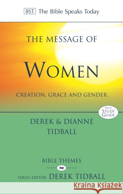 The Message of Women: Creation, Grace And Gender Dianne Tidball 9781844745951
