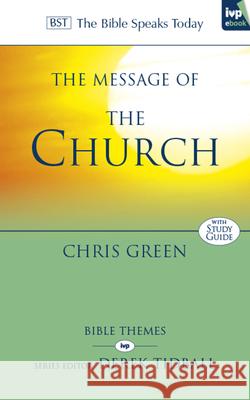 The Message of the Church: Assemble The People Before Me Chris (Author) Green 9781844748785 Inter-Varsity Press