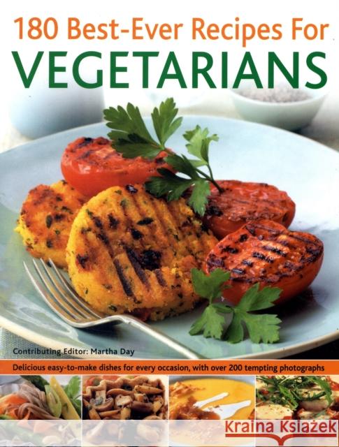 180 Best-ever Recipes for Vegetarians Martha Day 9781844765607