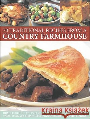 70 Traditional Recipes from a Country Farmhouse Judith Simons 9781844767854 Southwater Publishing