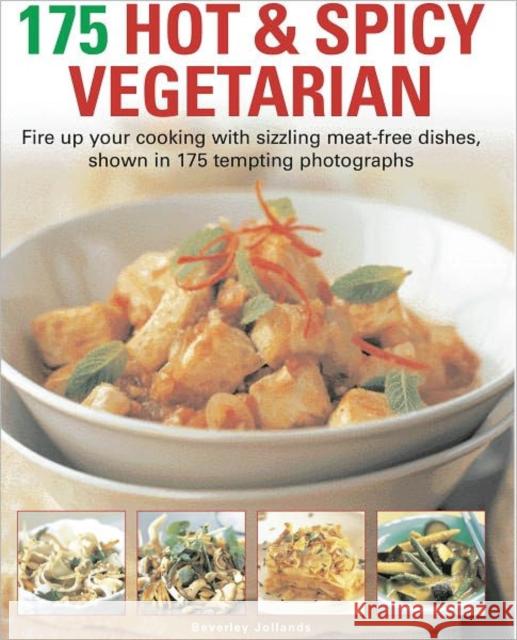 175 Hot and Spicy Vegetarian Beverley Jollands 9781844768424 Anness Publishing