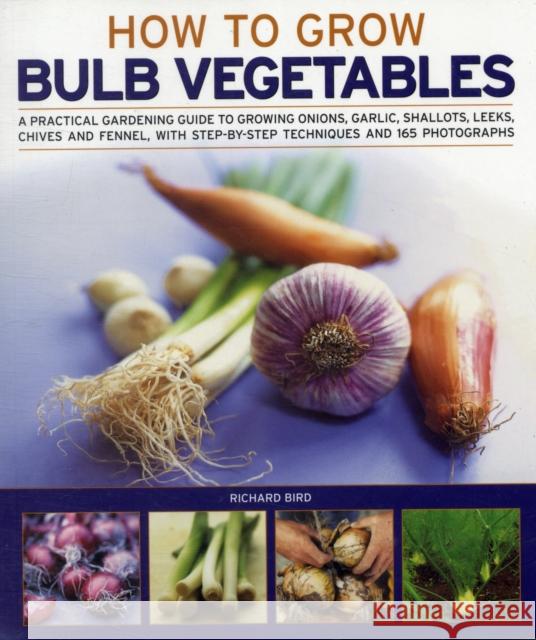 Growing Bulb Vegetables Richard Bird 9781844769452