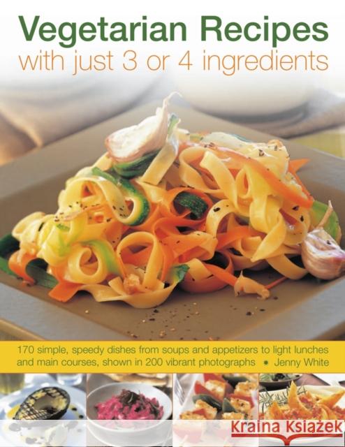 Vegetarian Recipes With Just 3 or 4 Ingredients Jenny White 9781844769636