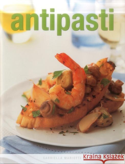 Antipasti Gabriella Mariotti 9781844774128 Anness Publishing