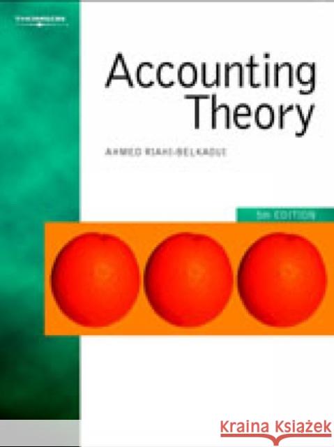 Accounting Theory Ahmed Belkaoui Ahmed Raihi-Belkaoui 9781844800292 Int. Cengage Business Press