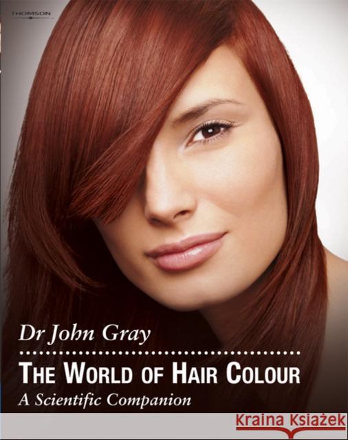 The World of Hair Colour John Gray John Gray 9781844800438 Cengage Learning