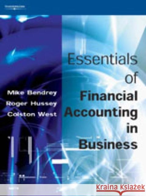 Essentials of Financial Accounting in Business Mike Bendrey Roger Hussey Colston West 9781844800896 International Thomson Business Press