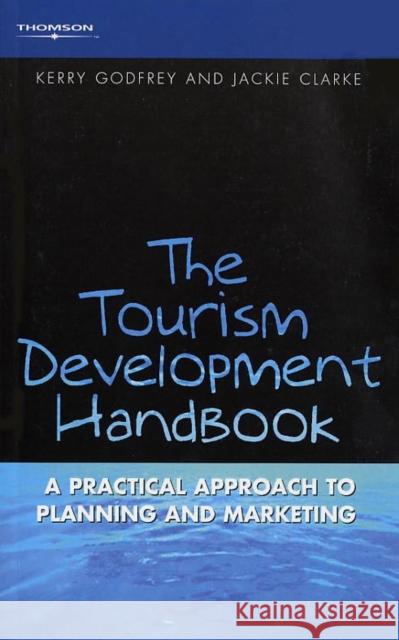 Tourism Development Handbook : A Practical Approach to Planning and Marketing  Godfrey 9781844801169 0
