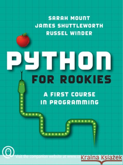 Python for Rookies: A First Course in Programming Mount, Sarah 9781844807017 0