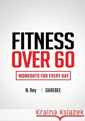 Fitness Over 60: Workouts For Every Day N. Rey 9781844811700 New Line Books