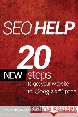 Seo Help: 20 New Search Engine Optimization Steps to Get Your Website to Google's #1 Page Amerland, David 9781844819812 New Line Publishing