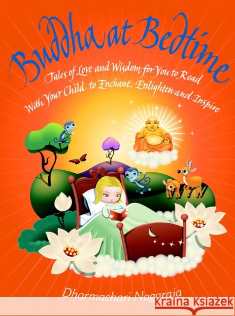 Buddha at Bedtime: Tales of Love and Wisdom Dharmachari Nagaraja 9781844836239