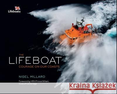 The Lifeboat: Courage On Our Coasts Limited Edition Nigel Millard, Huw Lewis-Jones (Falmouth University, UK) 9781844862276 Bloomsbury Publishing PLC