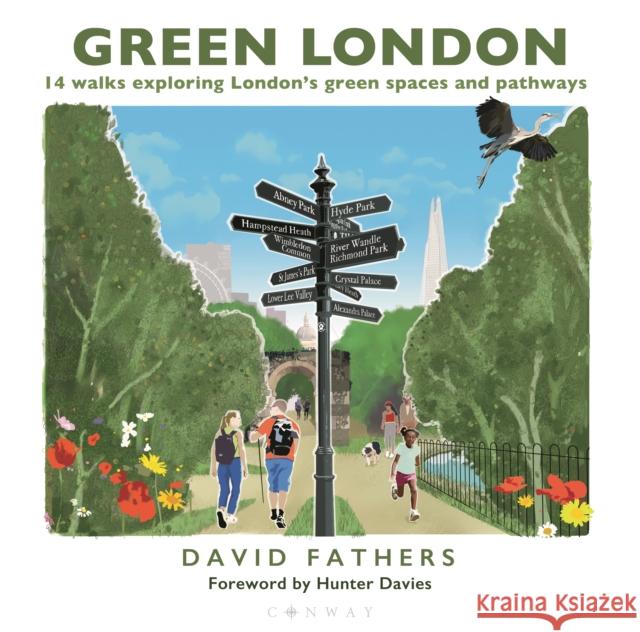 Green London: 14 Walks Exploring London’s Green Spaces and Pathways David Fathers 9781844866144 Bloomsbury Publishing PLC