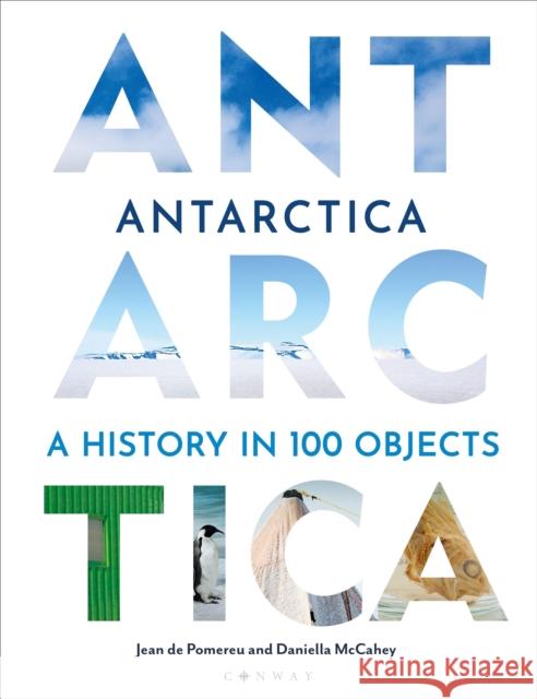 Antarctica: A History in 100 Objects  9781844866212 Bloomsbury Publishing PLC