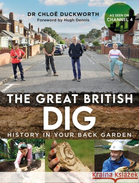 The Great British Dig: History in Your Back Garden Dr Chloe Duckworth 9781844866267