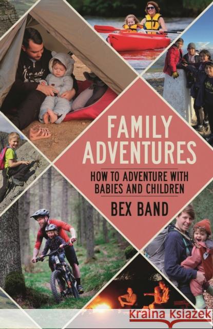 Family Adventures: How to adventure with babies and children  9781844866595 Bloomsbury Publishing PLC