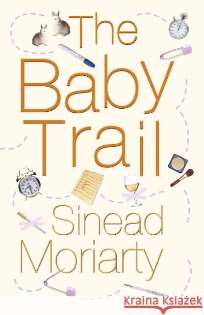 The Baby Trail : Emma and James, Novel 1 Sinead Moriarty 9781844880409 0