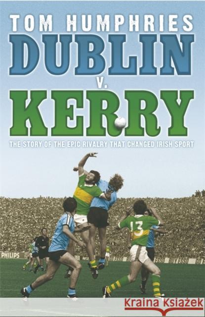 Dublin v Kerry Tom Humphries 9781844880867