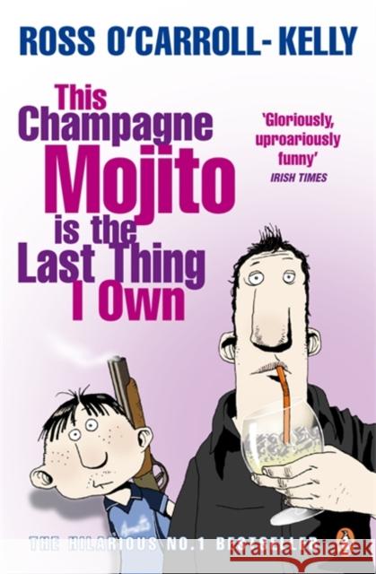 This Champagne Mojito is the Last Thing I Own Ross Kelly 9781844881253