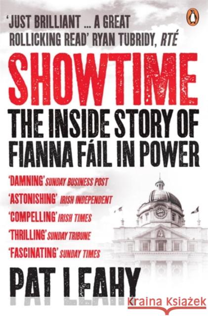 Showtime : The Inside Story of Fianna Fail in Power Pat Leahy 9781844882250