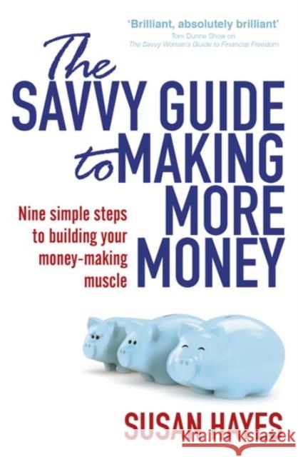 The Savvy Guide to Making More Money Susan Hayes 9781844883288 PENGUIN GROUP