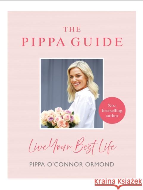 The Pippa Guide: Live Your Best Life Ormond, Pippa O'Connor 9781844884735 Penguin Books Ltd