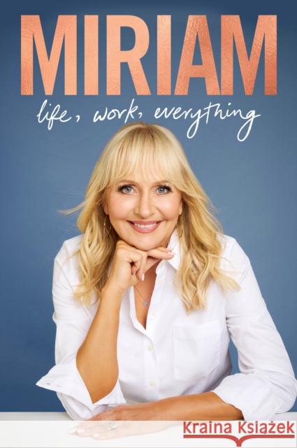 Miriam: Life, Work, Everything Miriam O'Callaghan 9781844886722 Penguin Books Ltd