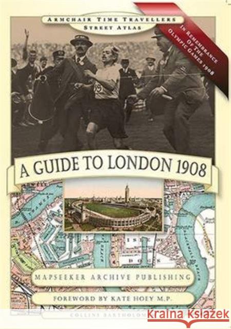 A Guide to London 1908 - In Remembrance of the 1908 Olympic Games Paul Leslie Line 9781844917891