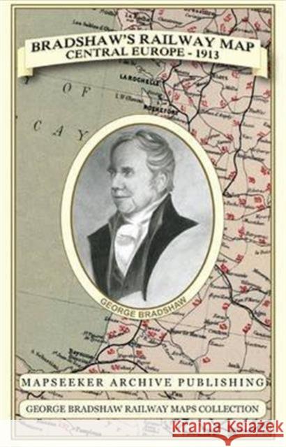 Bradshaw's Railway Map Central Europe 1913 George Bradshaw, Mapseeker Publishing Ltd. 9781844918058