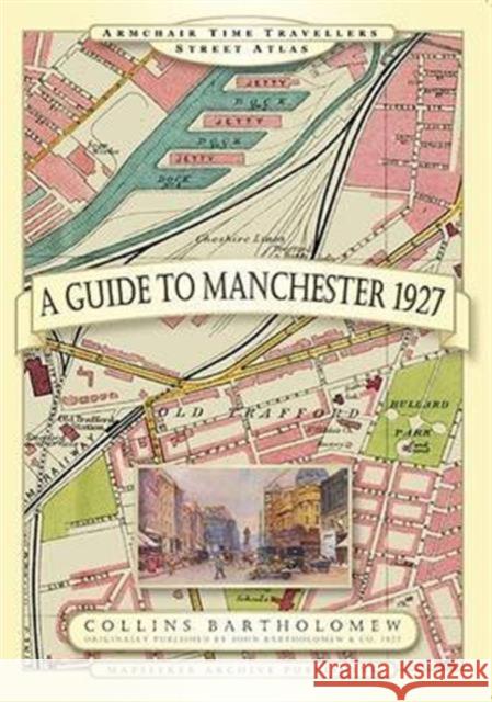 Guide to Manchester 1927 Mapseeker Archive Publishing 9781844918201