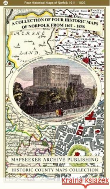 A Collection of Four Historic Maps of Norfolk from 1611 - 1836 Mapseeker Archive Publishing Ltd Mapseeker Archive Publishing Ltd 9781844918461