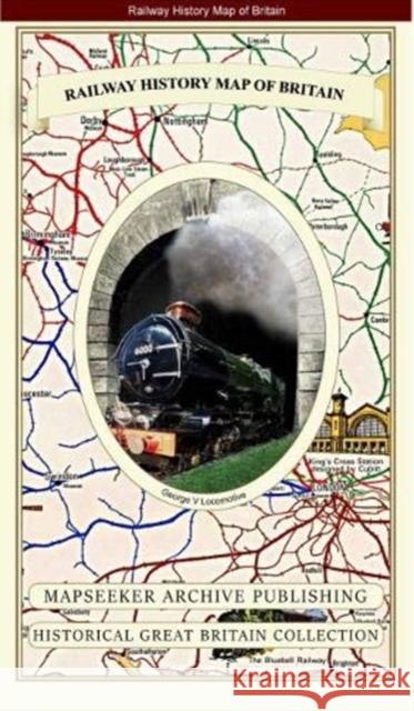 Railway History Map of Britain Mapseeker Publishing Ltd Mapseeker Publishing Ltd 9781844918805