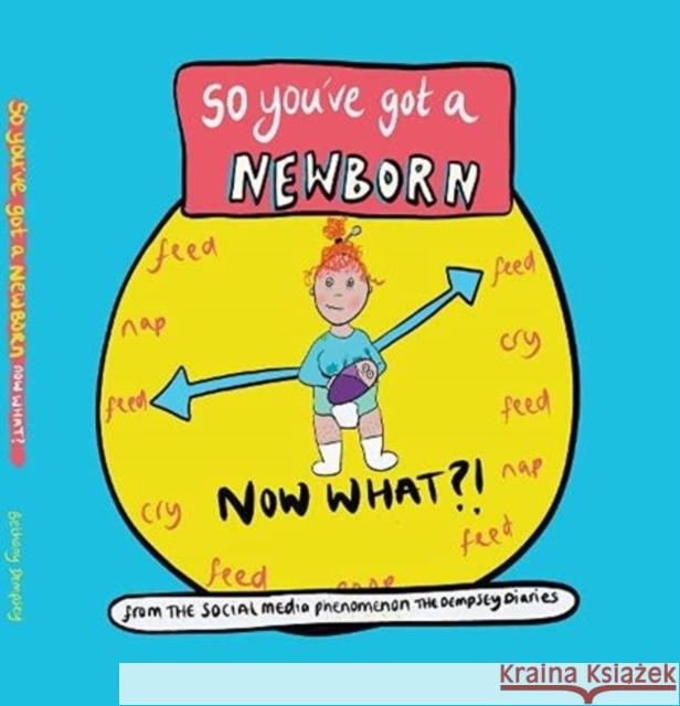 So you've got a NEWBORN NOW WHAT ? Bethany Dempsey 9781844918836