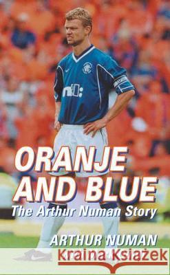 ORANJE AND BLUE Arthur Numan Mark Guidi 9781845021122 BLACK AND WHITE PUBLISHING