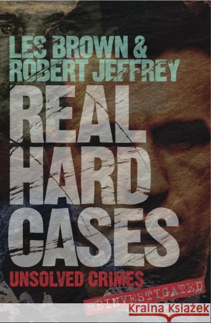 Real Hard Cases: True Crime from the Streets Robert Jeffrey 9781845021221