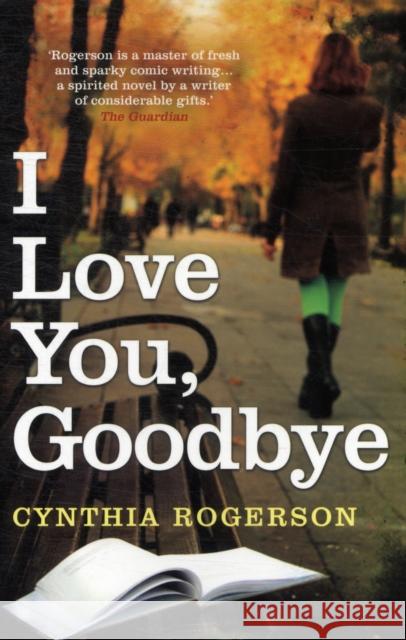 I Love You, Goodbye Cynthia Rogerson 9781845024352