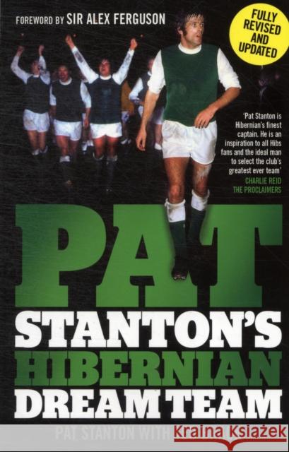 Pat Stanton's Hibernian Dream Team Pat Stanton, Ted Brack 9781845024512 Bonnier Books Ltd