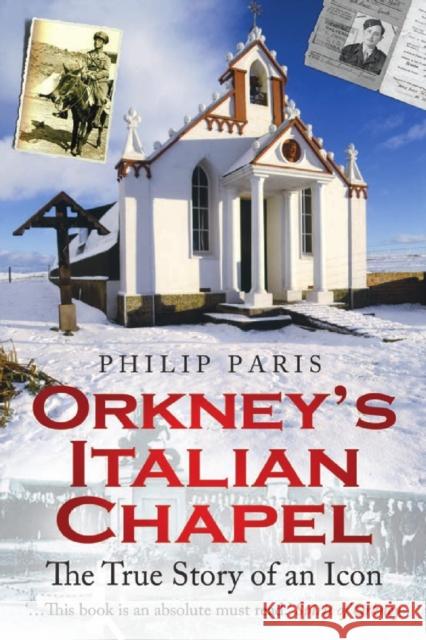 Orkney's Italian Chapel: The True Story of an Icon Philip Paris 9781845025298 0