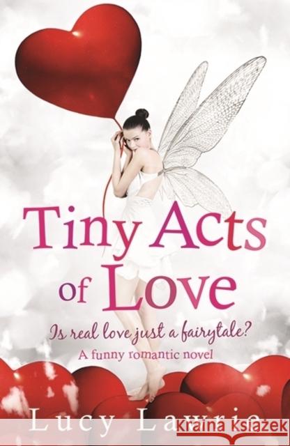 Tiny Acts of Love Lucy Lawrie 9781845027216