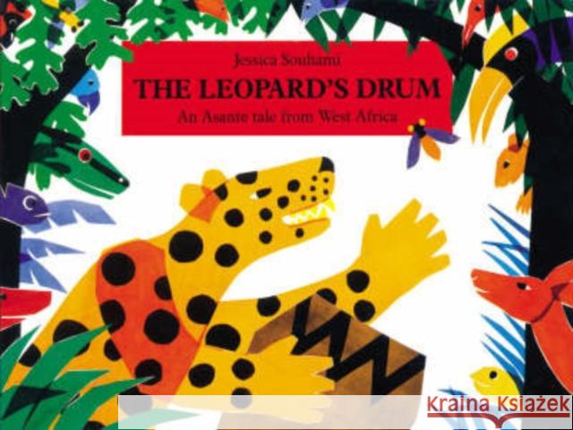 The Leopard's Drum: An Asante Tale from West Africa Jessica Souhami 9781845075064 Quarto Publishing PLC