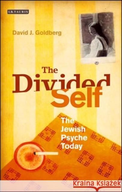 The Divided Self : Israel and the Jewish Psyche Today David J. Goldberg 9781845110543