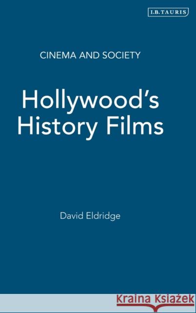 Hollywood's History Films David Eldridge (University of Hull, UK) 9781845110604