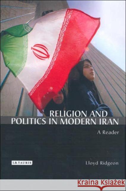 A Religion and Politics in Modern Iran Lloyd Ridgeon 9781845110734 I. B. Tauris & Company