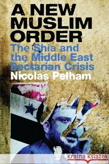 A New Muslim Order : Iraq and the Revival of Shia Islam Nicolas Pelham 9781845111397