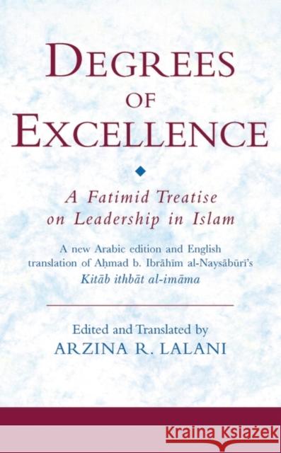 Degrees of Excellence: A Fatimid Treatise on Leadership in Islam Lalani, Arzina R. 9781845111458