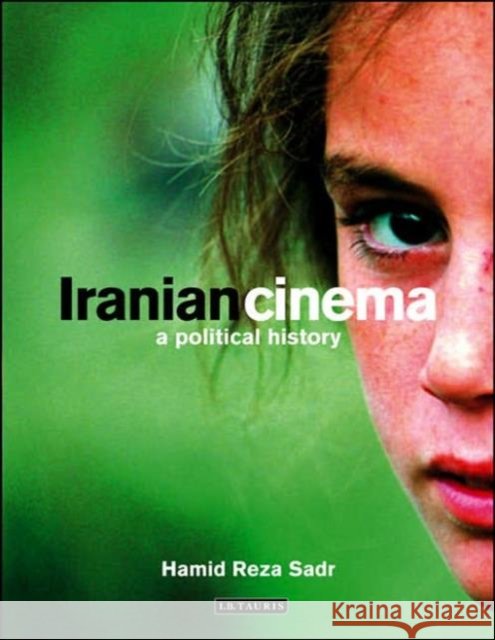 Iranian Cinema : A Political History Hamid Reza Sadr 9781845111465 I. B. Tauris & Company