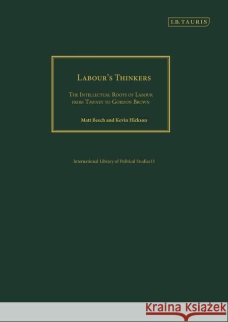 Labour's Thinkers: The Intellectual Roots of Labour from Tawney to Gordon Brown Hickson, Kevin 9781845112080