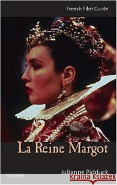 La Reine Margot: French Film Guide Julianne Pidduck 9781845112158